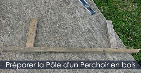 Accessoires pour Poulaillers - Conseils pour construire un perchoir pour les poules et volailles - Plan idée de perchoir en bois