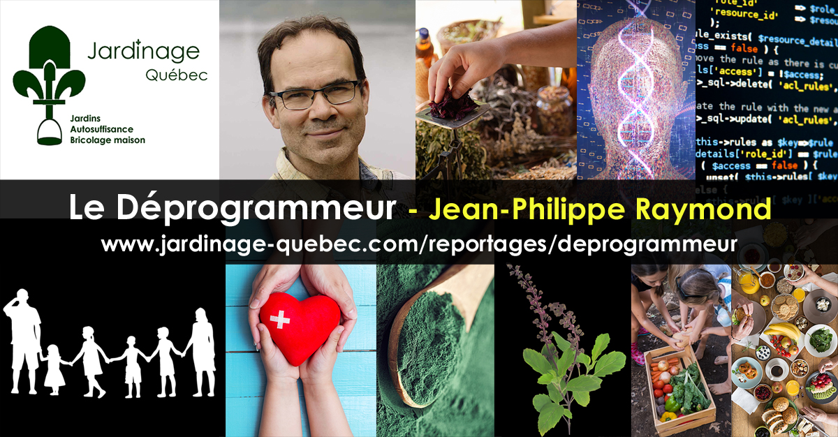 Le Déprogrammeur - Jean-Philippe Raymond Collaborateur de Jardinage Bricolage Autosuffisance Recyclage Québec